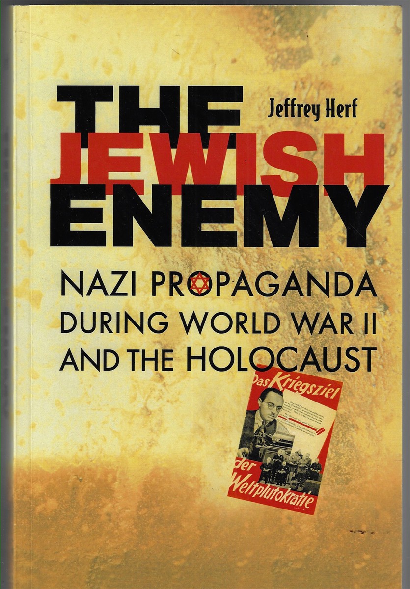 The Jewish Enemy Nazi Propaganda During World War II and the Holocaust