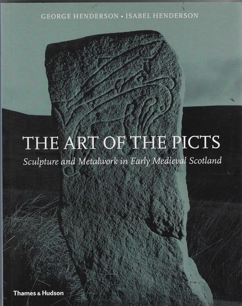 The Art of the Picts Sculpture and Metalwork in Early Medieval Scotland
