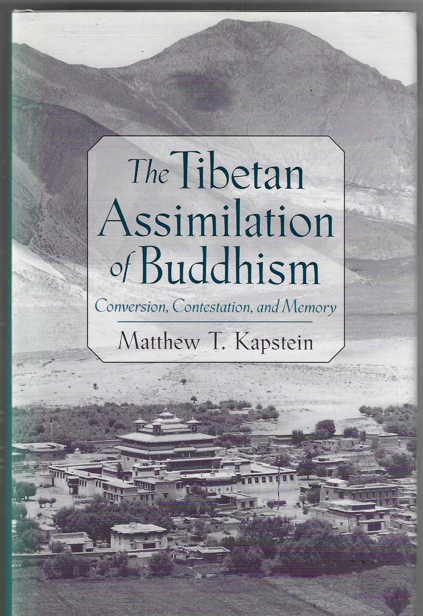 The Tibetan Assimilation of Buddhism Conversion, Contestation, and Memory