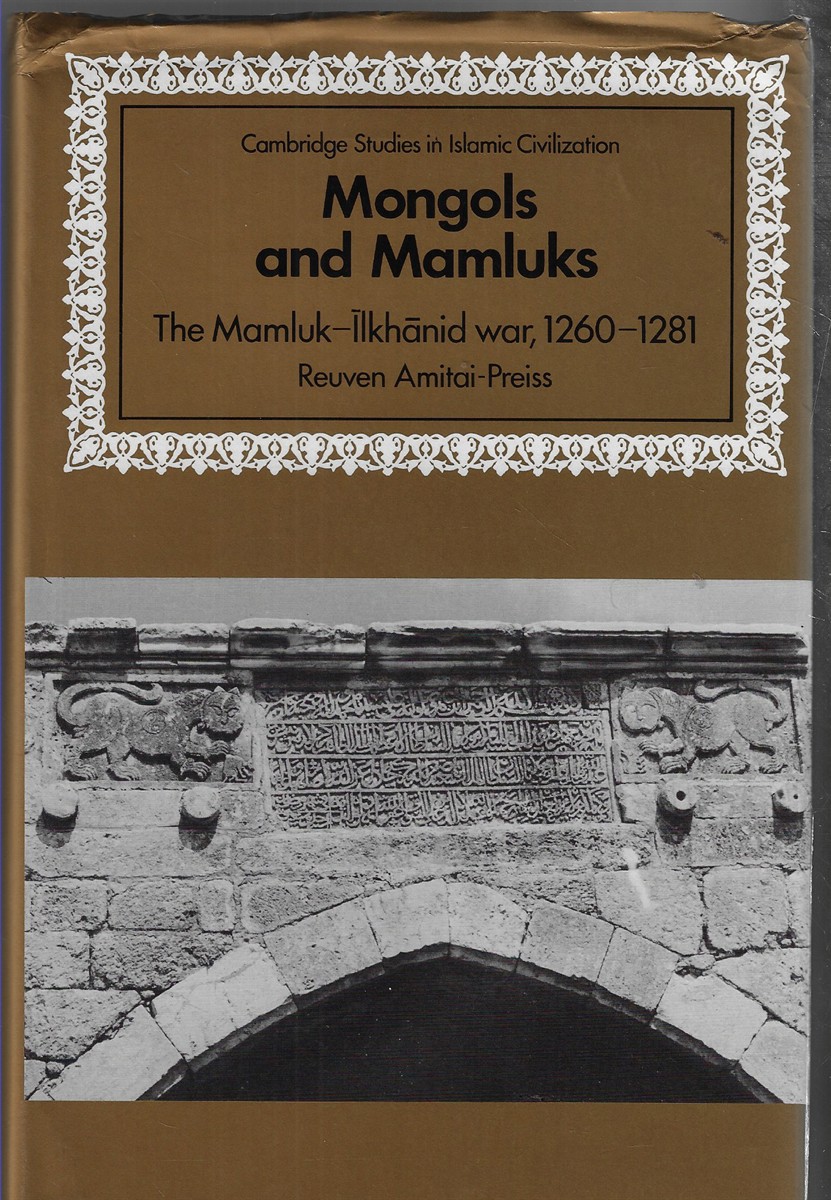 Mongols and Mamluks [Signed by the Author] The Mamluk-Ilkhanid War, 12601281