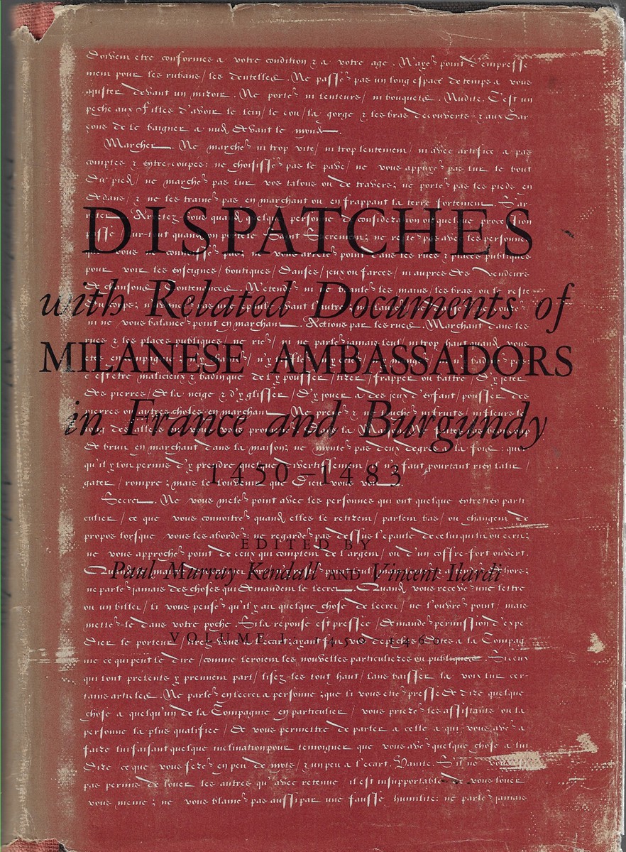 Dispatches with Related Documents of Milanese Ambassadors in France and Burgundy 1450 - 1483 Volume I: 1450 - 1460