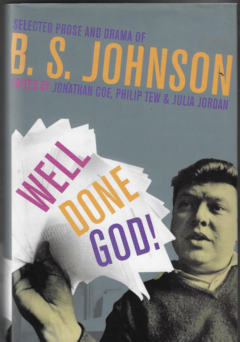 Well Done God! Selected Prose and Drama of B. S. Johnson