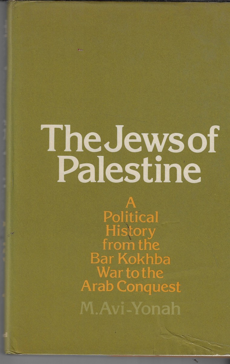 Jews of Palestine; A Political History from the Bar Kokhba War to the Arab Conquest