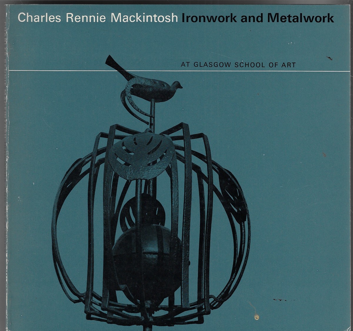 Image for Charles Rennie Mackintosh: Ironwork and Metalwork; At Glasgow School of Art Charles Rennie Mackintosh: Ironwork and Metalwork; At Glasgow School of Art