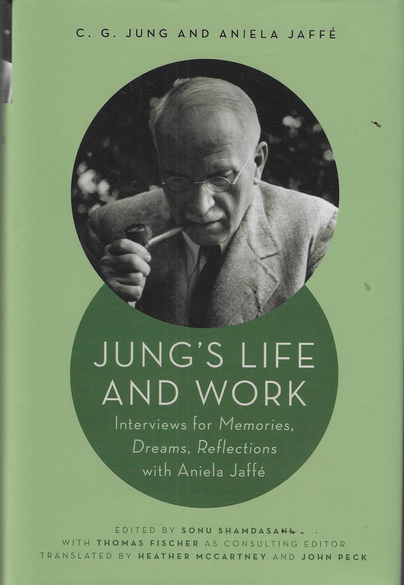 Jung's Life and Work; Interviews for Memories, Dreams, Reflections with Aniela Jaff