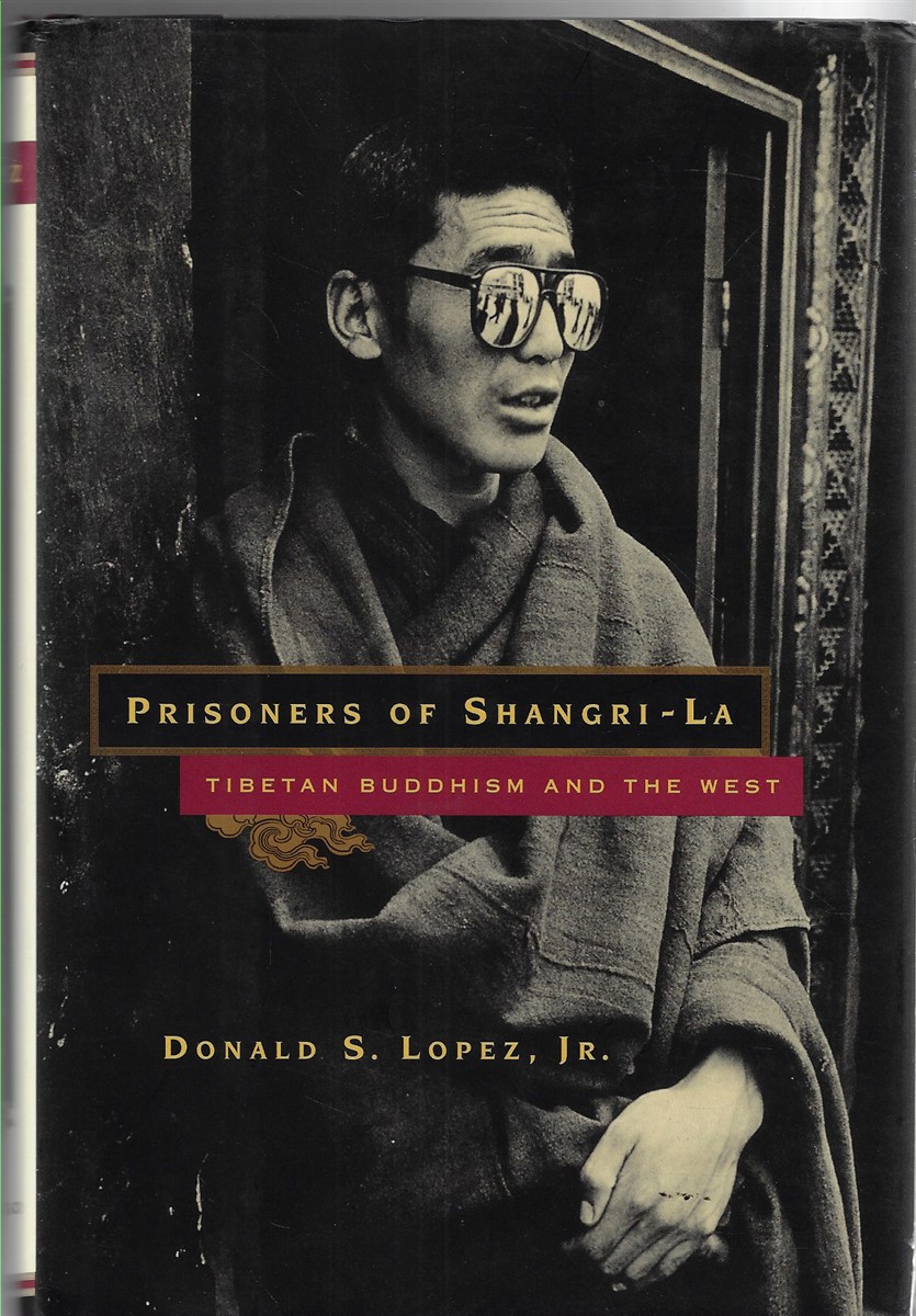 Prisoners of ShangriLa ; Tibetan Buddhism and the West