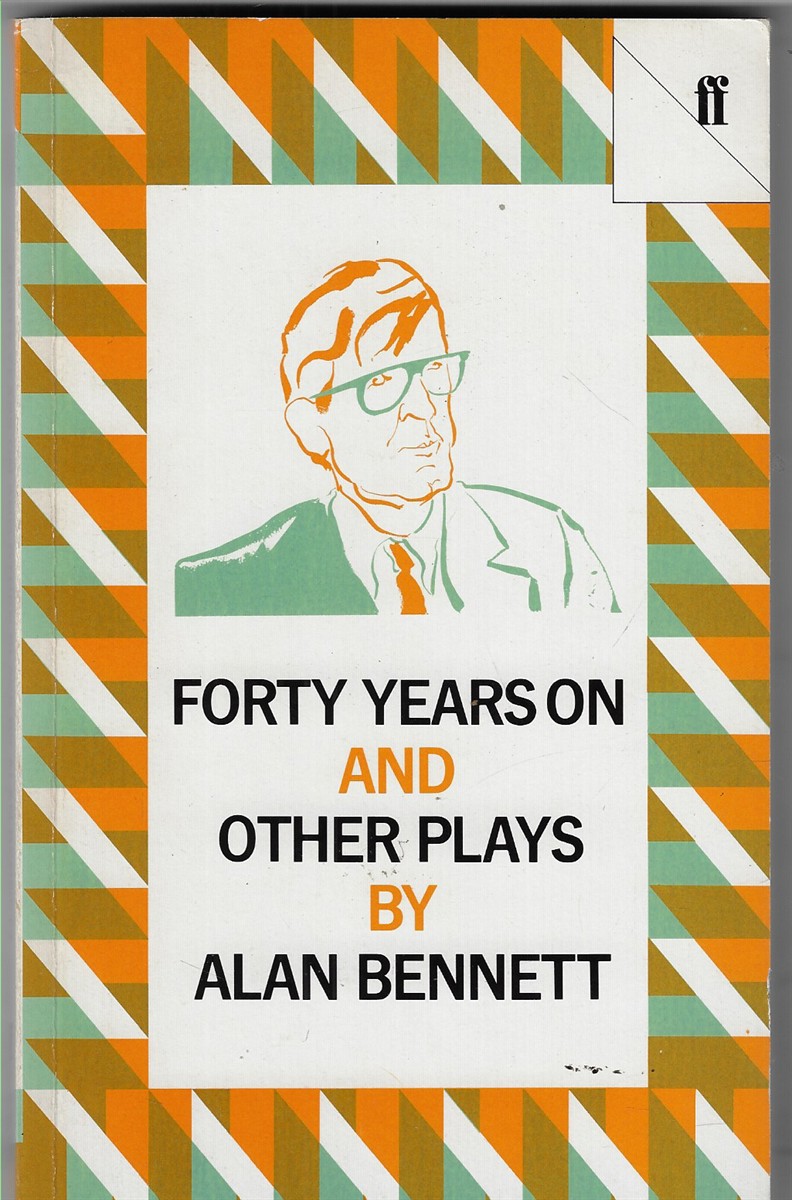 Forty Years On [Signed by the Author]; And Other Plays