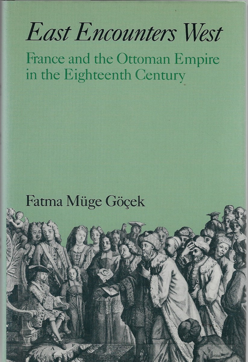 East Encounters West; France and the Ottoman Empire in the Eighteenth Century