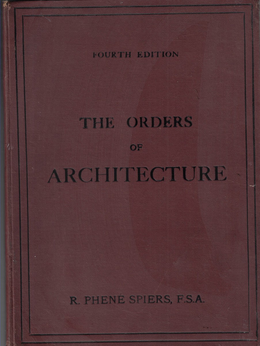 The Orders of Architecture; Greek, Roman, and Italian