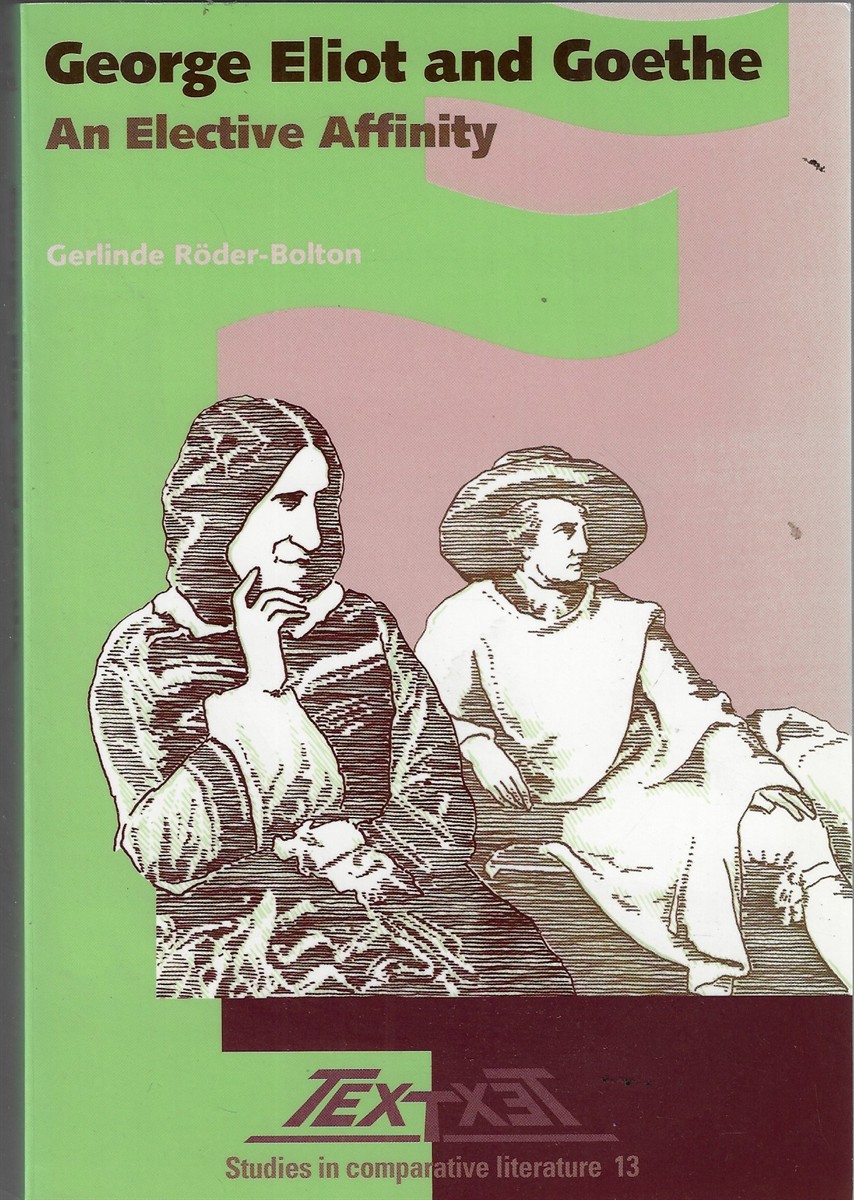 George Eliot and Goethe; An Elective Affinity
