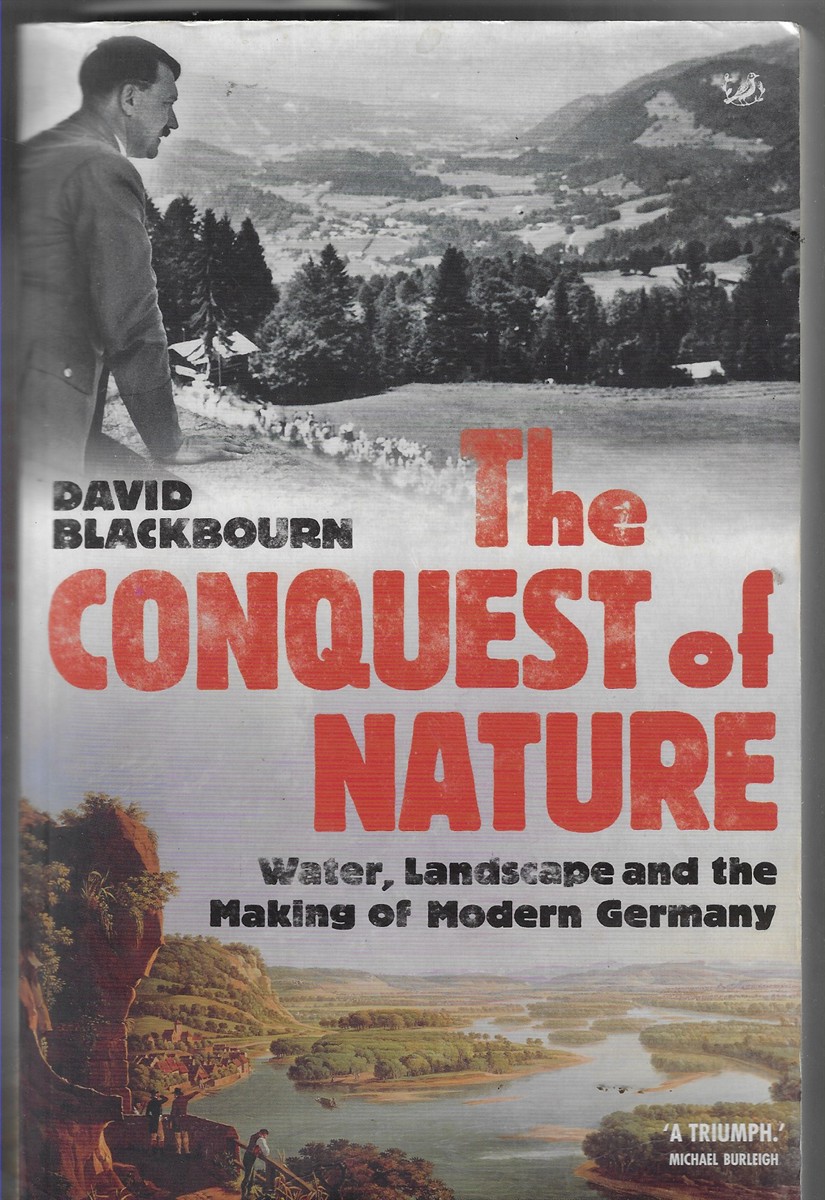 The Conquest of Nature; Water, Landscape and the Making of Modern Germany