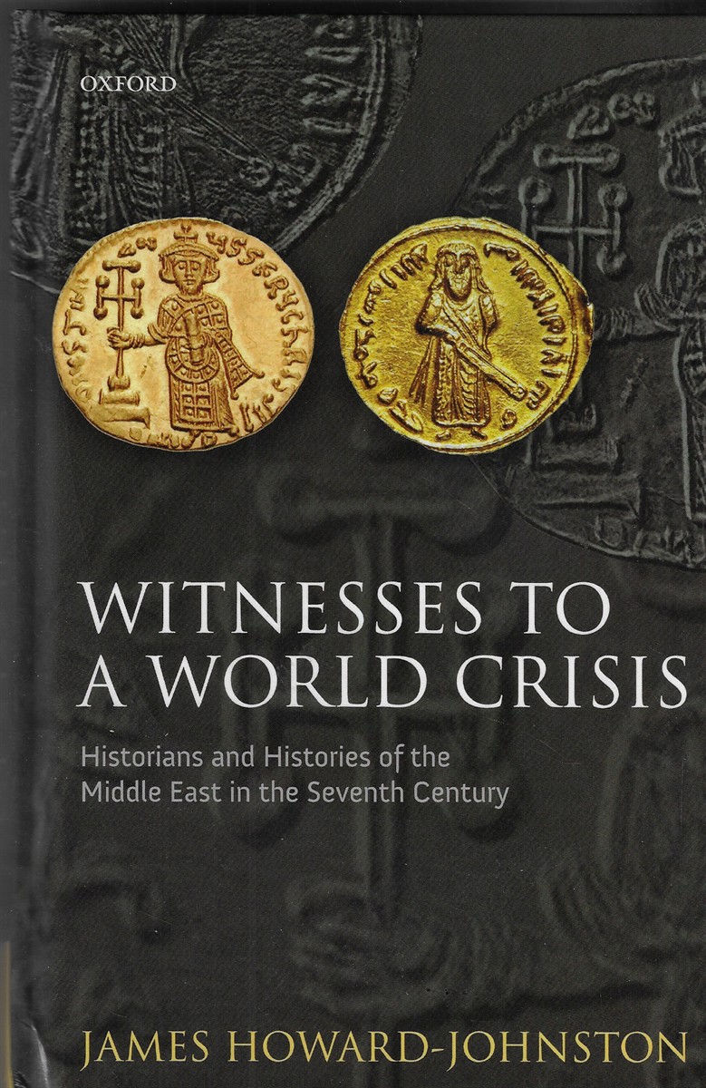 Image for Witnesses to a World Crisis; Historians and Histories of the Middle East in the Seventh Century Witnesses to a World Crisis; Historians and Histories of the Middle East in the Seventh Century
