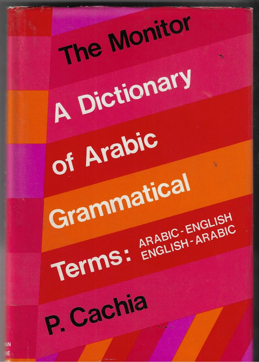 The Monitor ; A Dictionary of Arabic Grammatical Terms: Arabic - English, English - Arabic