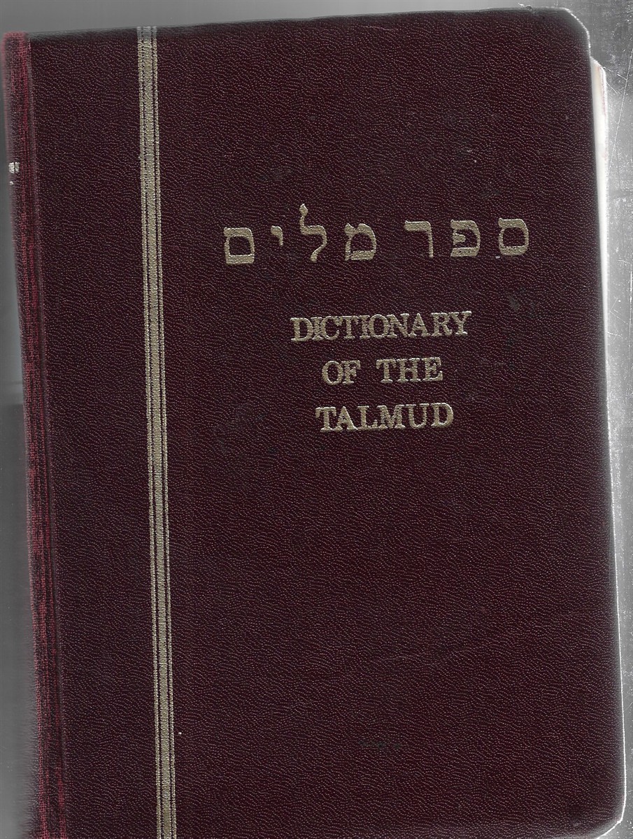 A Dictionary of the Targumim, The Talmud Babli and Yerushalmi, and The Midrashic Literature; Volume I