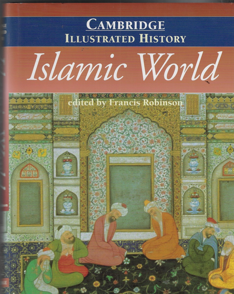 Image for The Cambridge Illustrated History of the Islamic World The Cambridge Illustrated History of the Islamic World