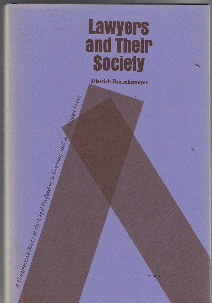 Lawyers and Their Society; A Comparative Study of the Legal Profession in Germany and in the United States