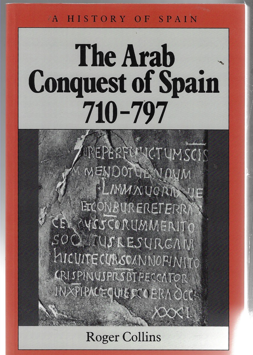 The Arab Conquest of Spain; 710 - 797