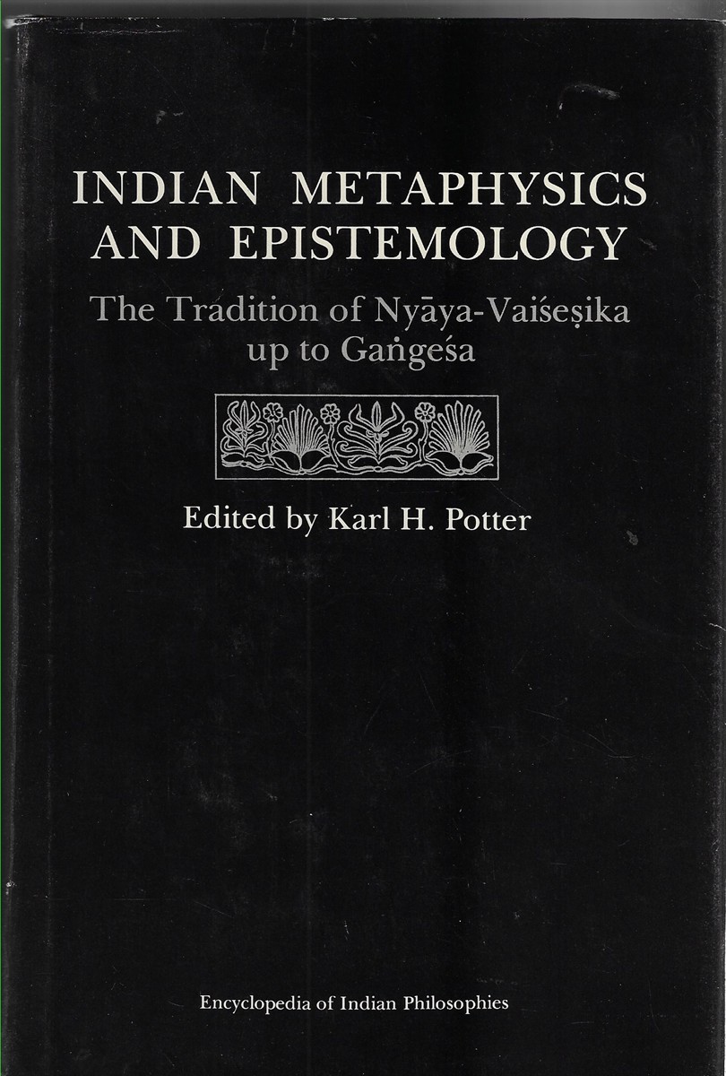 Indian Metaphysics and Epistemology; The Tradition of Nyaya-Vaisesika up to Gangesa