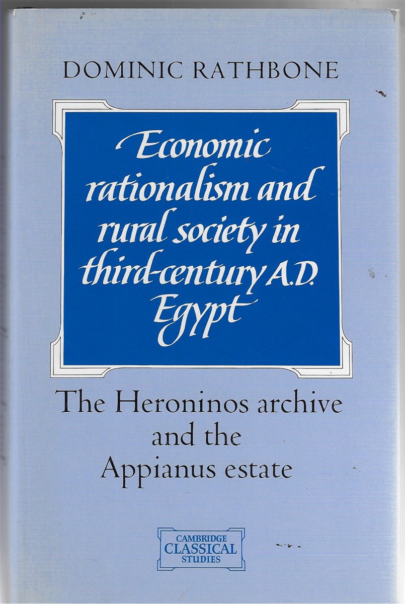 Economic Rationalism and Rural Society in Third-Century AD Egypt; The Heroninos Archive and the Appianus Estate