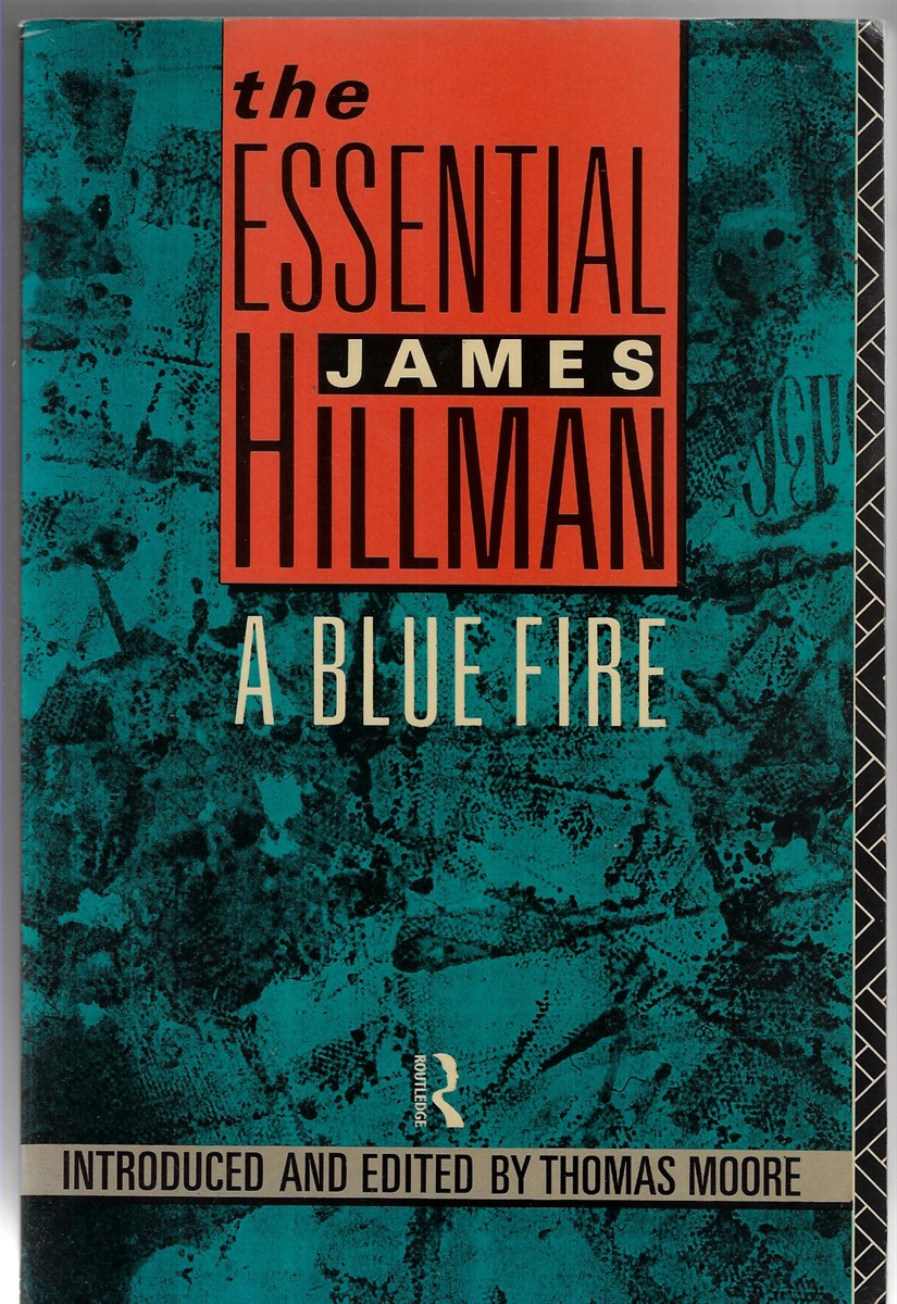 The Essential James Hillman; A Blue Fire