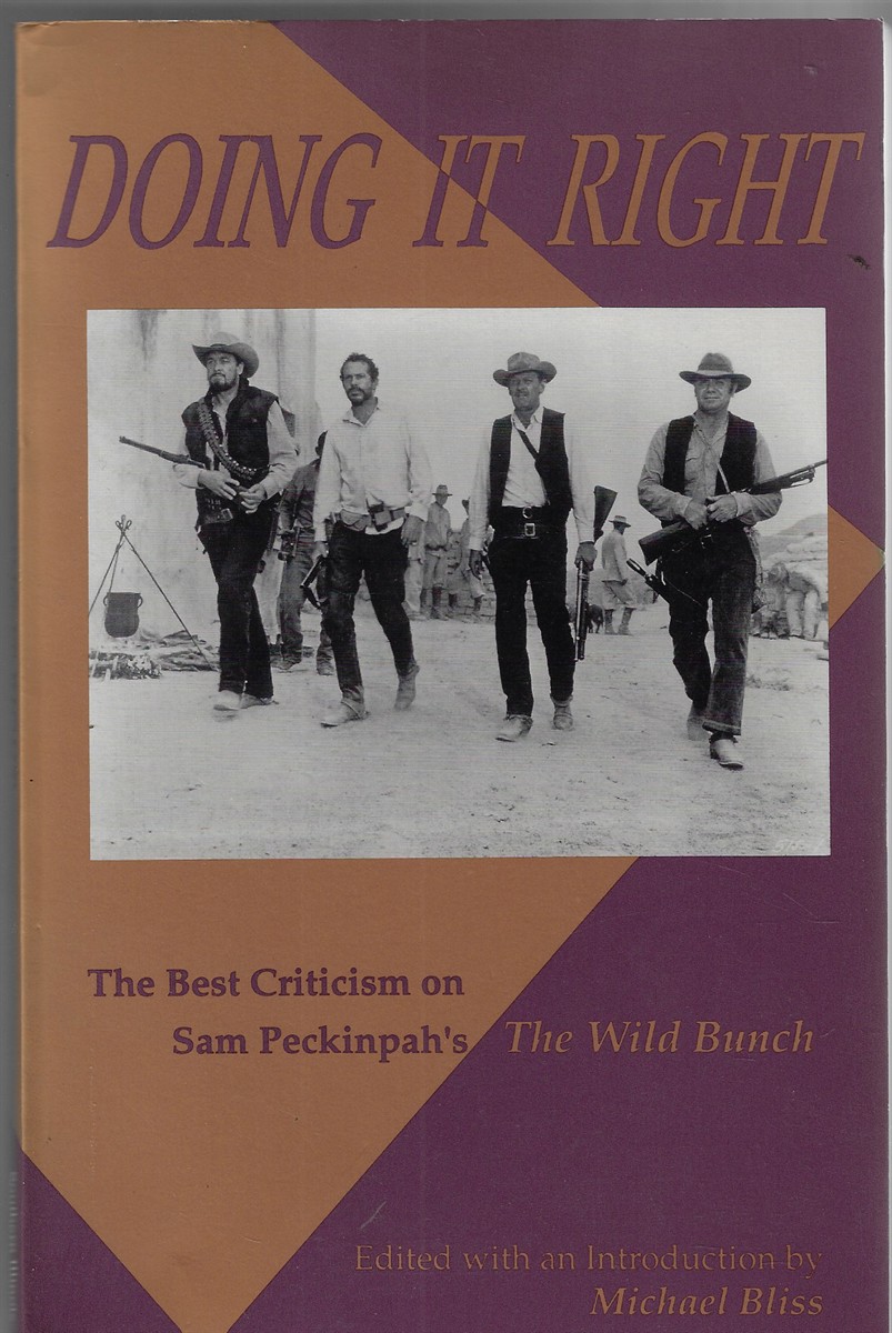 Image for Doing it Right; The Best Criticism on Sam Peckinpah's The Wild Bunch Doing it Right; The Best Criticism on Sam Peckinpah's The Wild Bunch