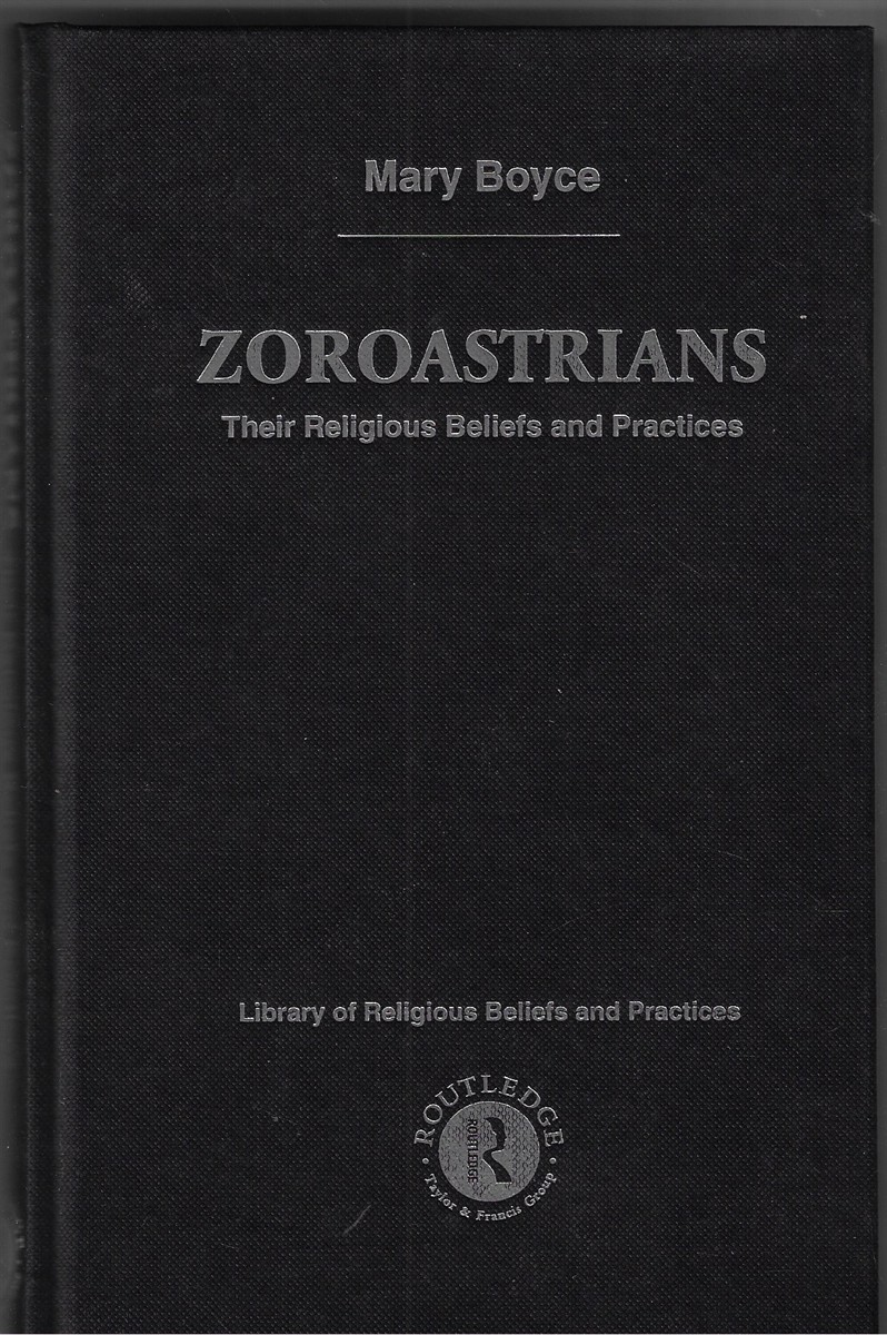 Image for Zoroastrians; Their Religious Beliefs and Practices Zoroastrians; Their Religious Beliefs and Practices