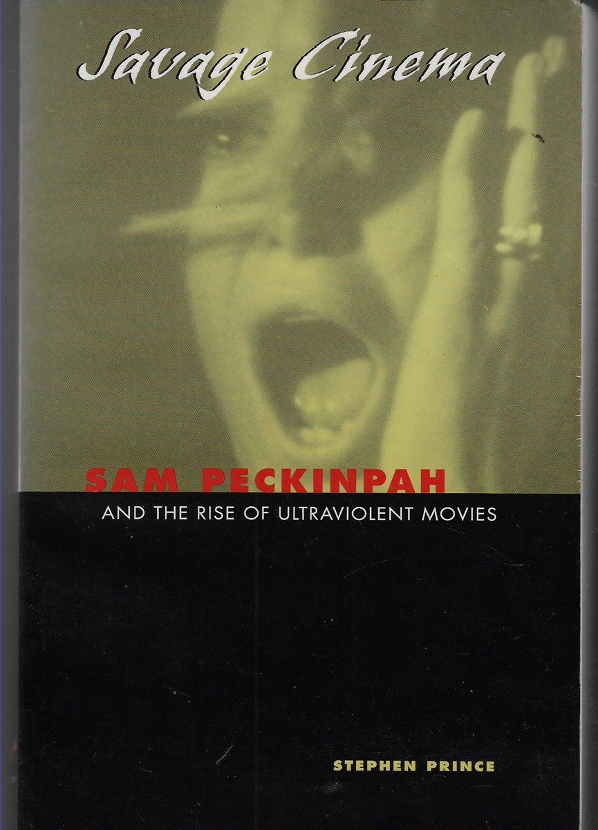 Image for Savage Cinema; Sam Peckinpah and the Rise of Ultraviolent Movies Savage Cinema; Sam Peckinpah and the Rise of Ultraviolent Movies