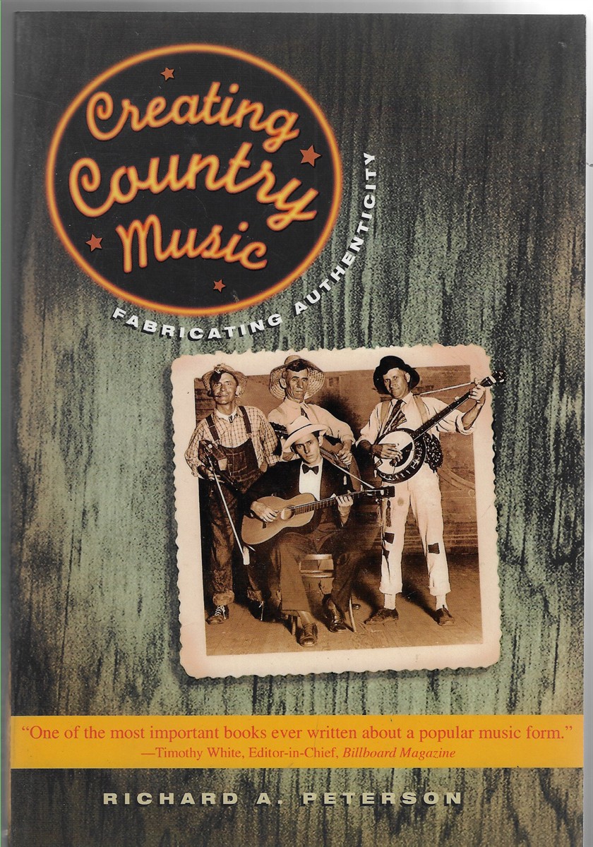 Image for Creating Country Music; Fabricating Authenticity Creating Country Music; Fabricating Authenticity