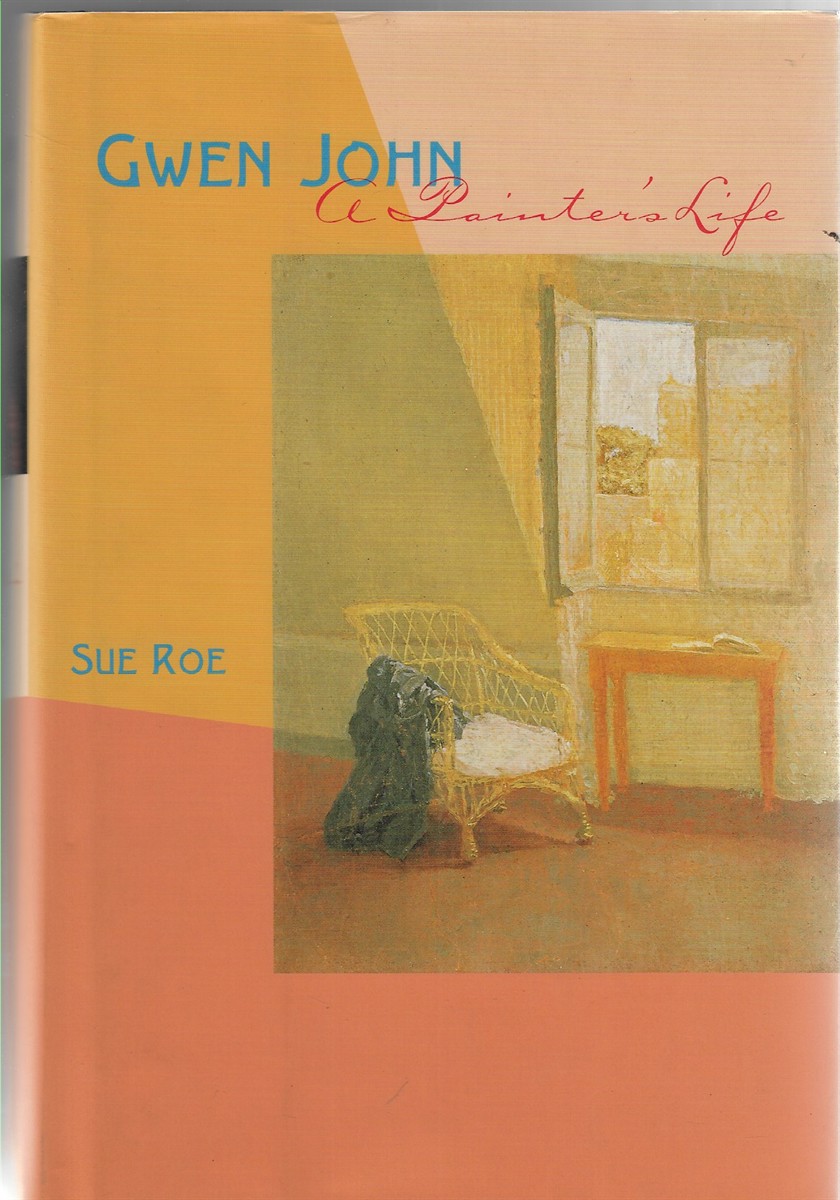 Gwen John [Signed by the Author]; A Painter's Life