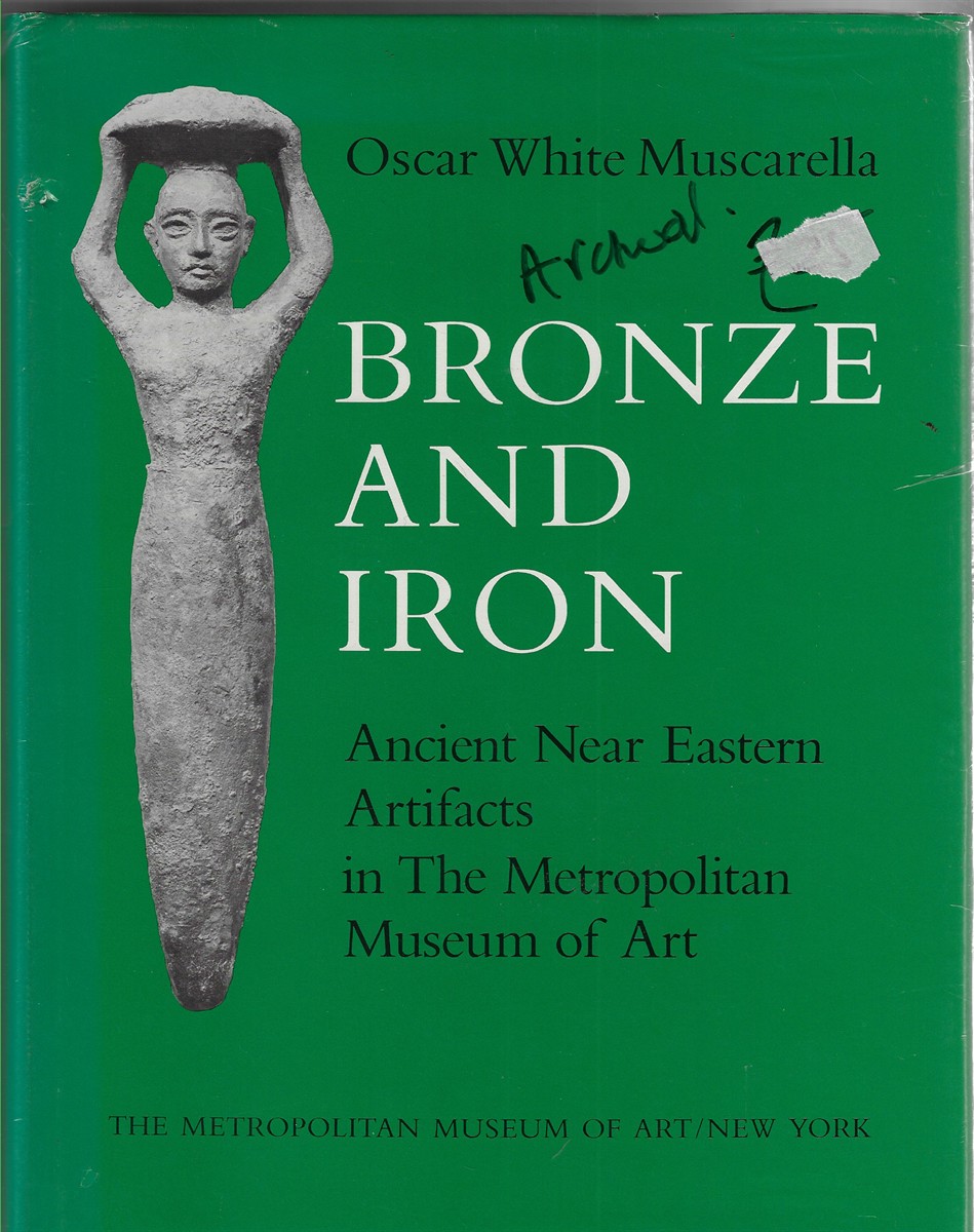 Bronze and Iron; Ancient Near Eastern Artifacts in The Metropolitan Museum of Art