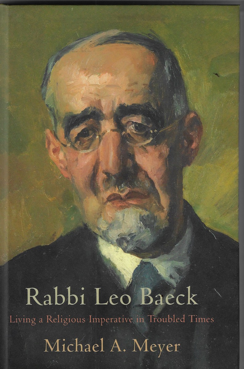 Rabbi Leo Baeck; Living a Religious Imperative in Troubled Times