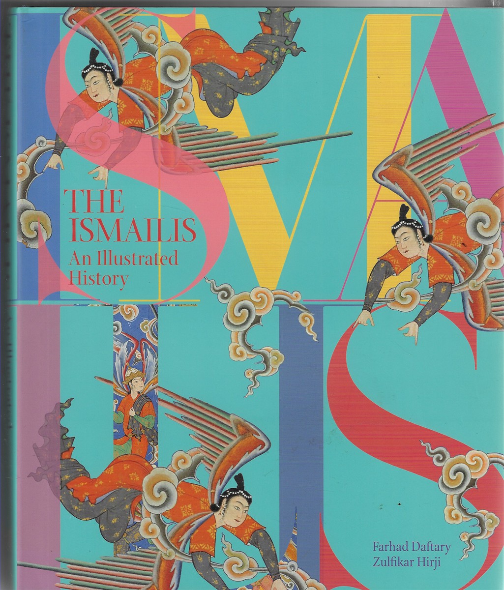 The Ismailis; An Illustrated History