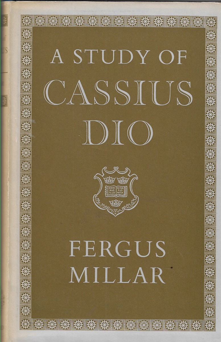 A Study of Cassius Dio [Signed by the Author]