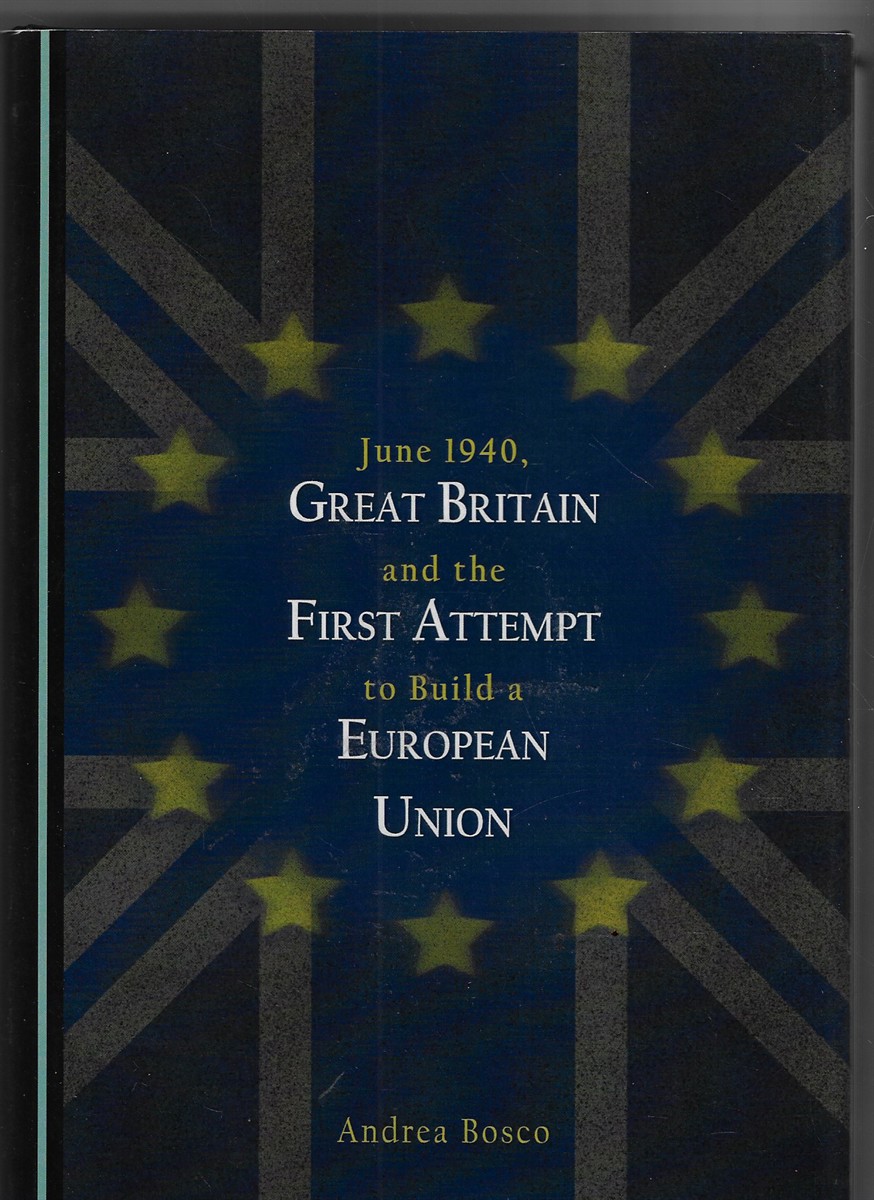 June 1940, Great Britain and the First Attempt to Build a European Union