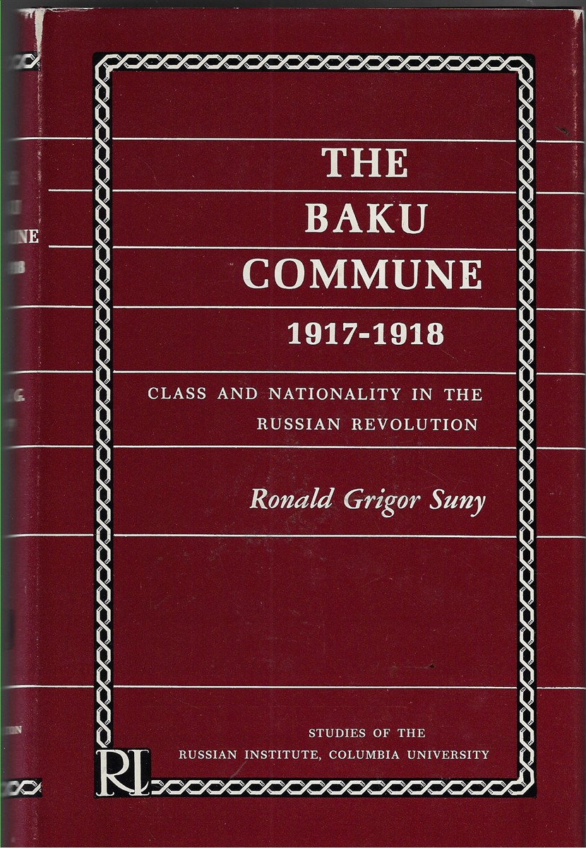 The Baku Commune 1917-1918; Class and Nationality in the Russian Revolution