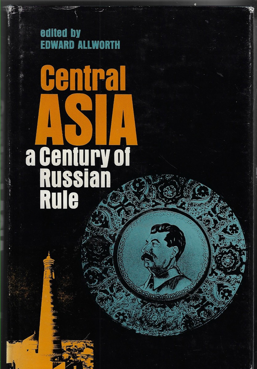 Central Asia; A Century of Russian Rule