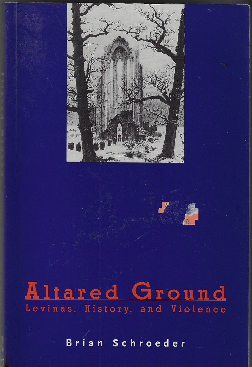 Altared Ground; Levinas, History, and Violence