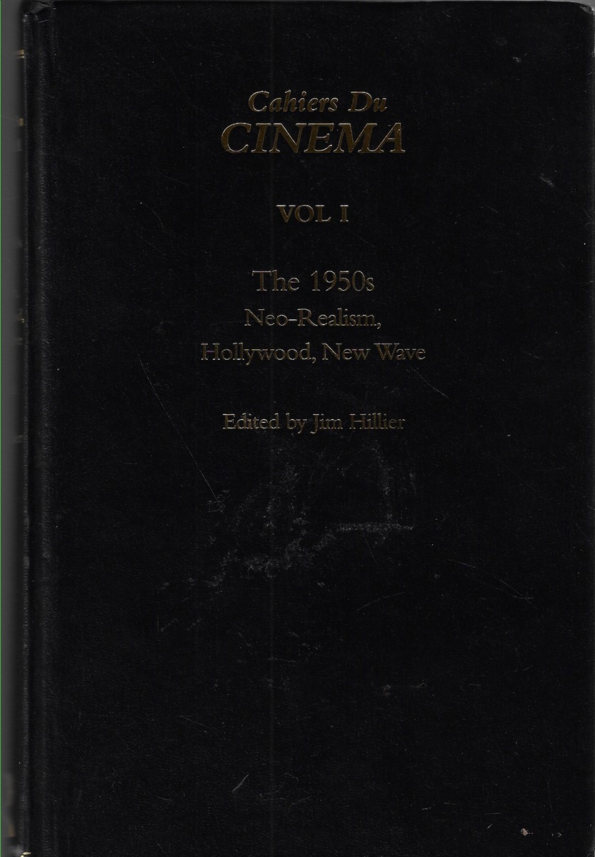 Cahiers Du Cinema; Volume I: the 1950s. Neo-Realism, Hollywood, New Wave