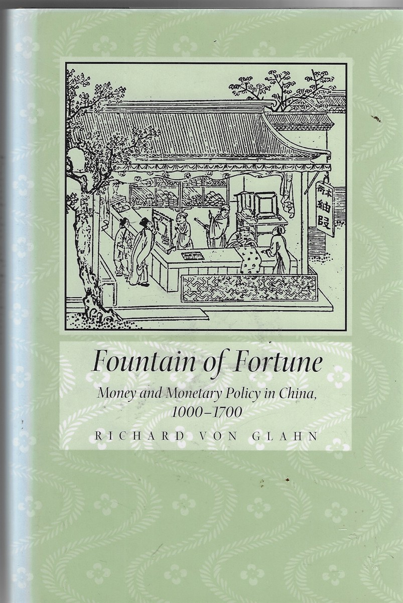 Image for Fountain of Fortune; Money and Monetary Policy in China, 1000-1700 Fountain of Fortune; Money and Monetary Policy in China, 1000-1700