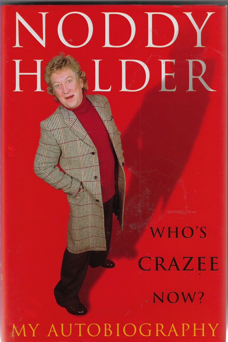 Noddy Holder [Signed by the Author]; Who's Crazee Now My Autobiography