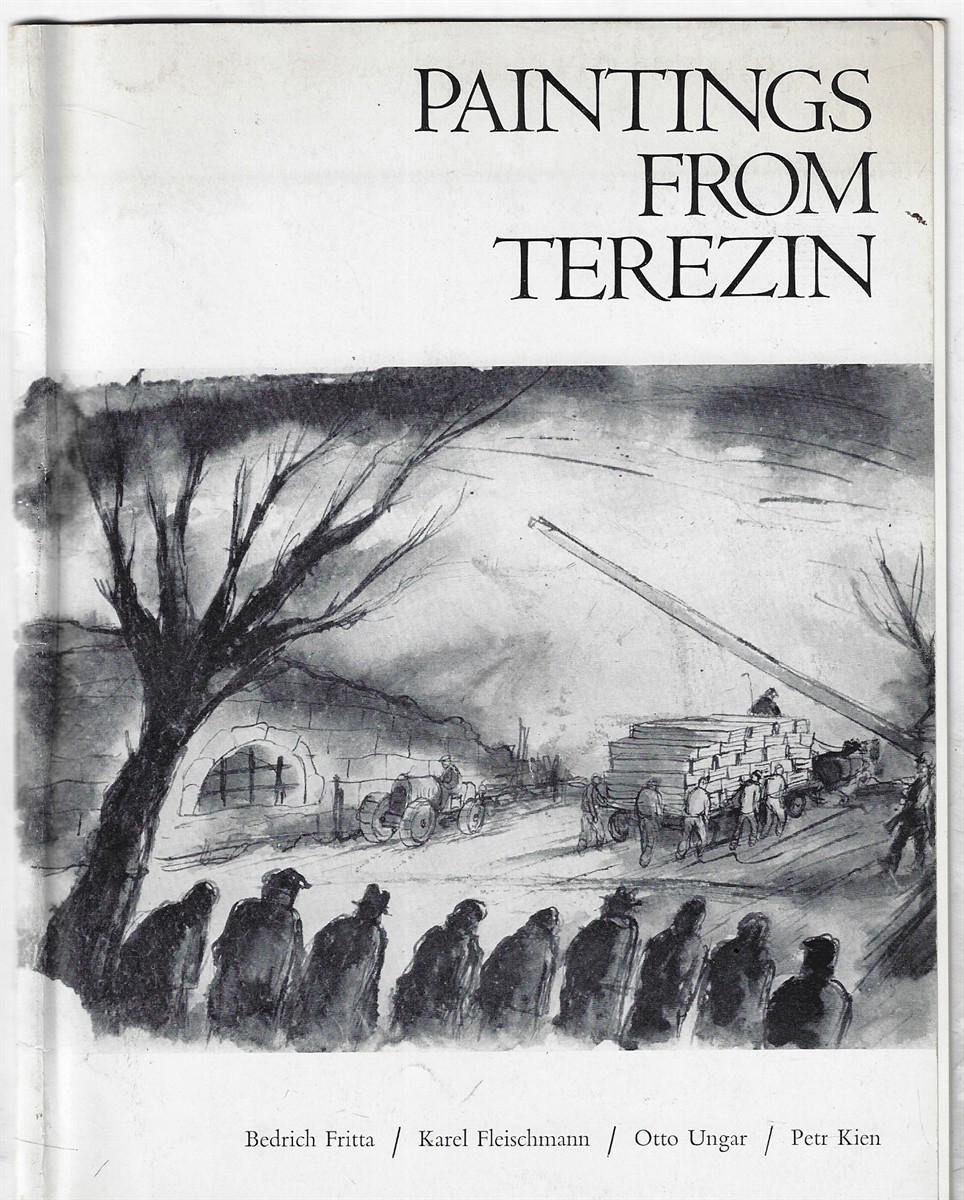 Paintings From Terezin; Bedrich Fritta / Karel Fleischmann / Otto Ungar / Petr Kien
