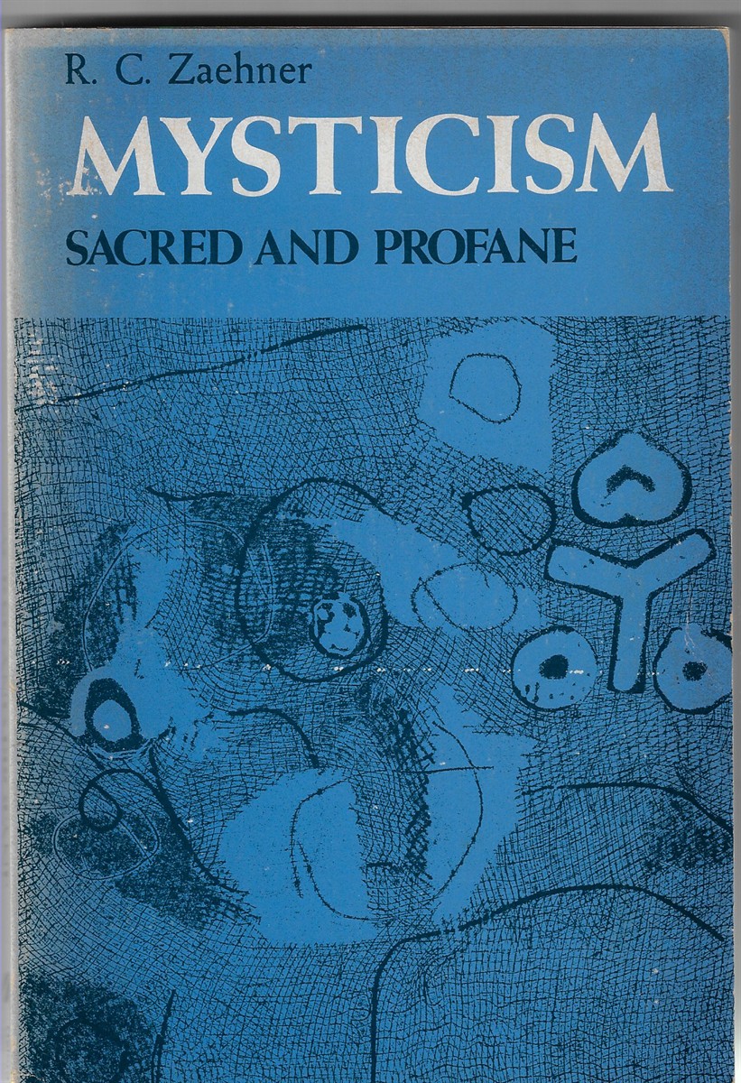 Mysticism Sacred and Profane; An Inquiry Into Some Varieties of Praeternatural Experience