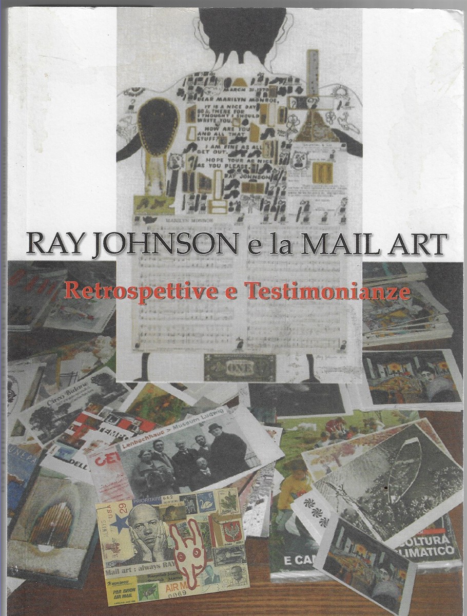 Ray Johnson e la Mail Art [Signed by the Author]; Retrospective e Testimonianze