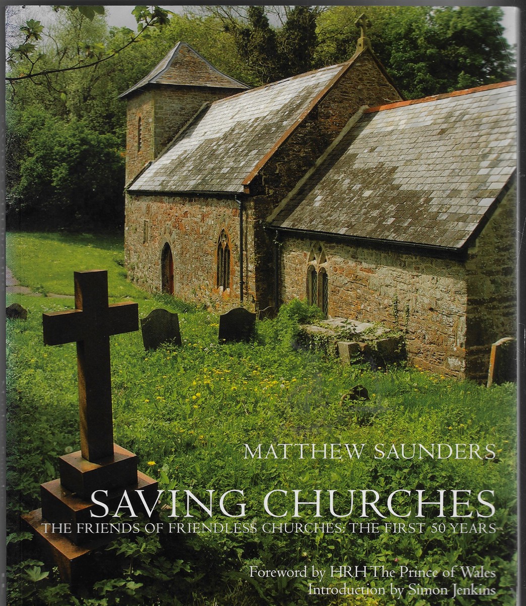 Image for Saving Churches; Friends of Friendless Churches: the First 50 Years Saving Churches; Friends of Friendless Churches: the First 50 Years
