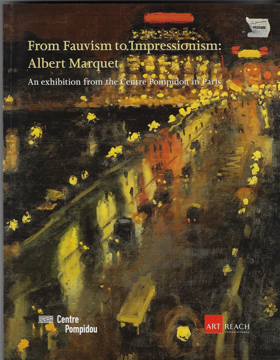 From Fauvism to Impressionism: Albert Marquet; An Exhibition from the Centre Pompidou in Paris