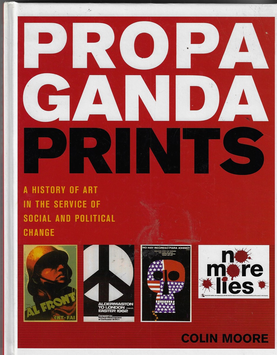 Propaganda Prints; A History of Art in the Service of Social and Political Change