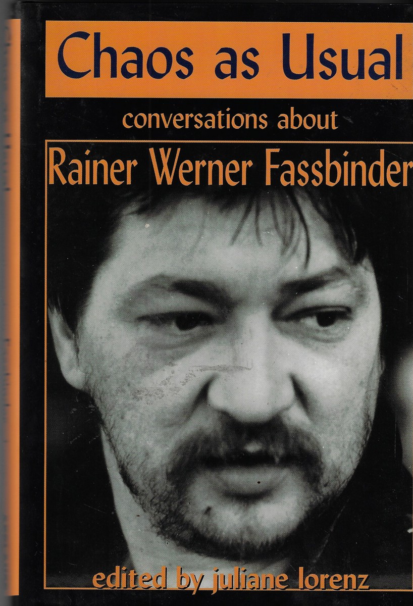 Chaos As Usual; Conversations about Rainer Werner Fassbinder