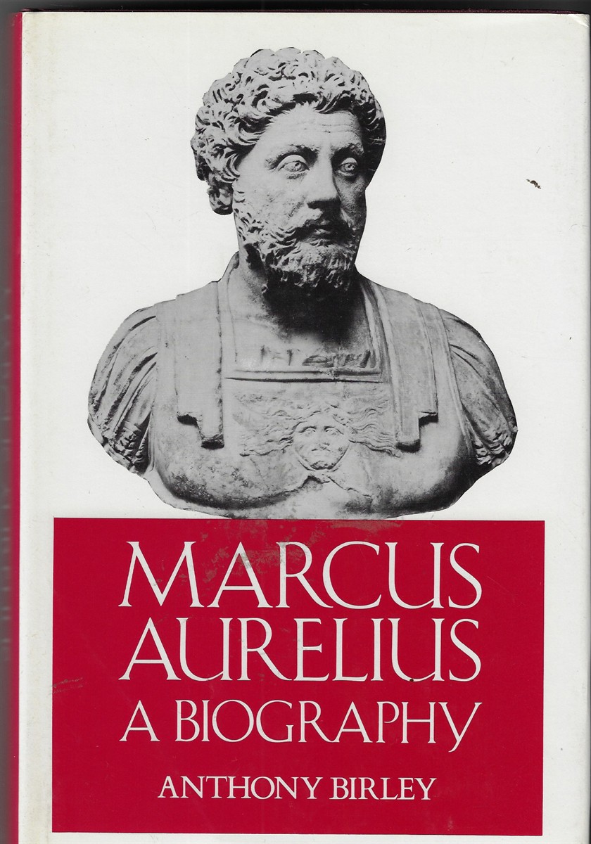 Marcus Aurelius; A Biography