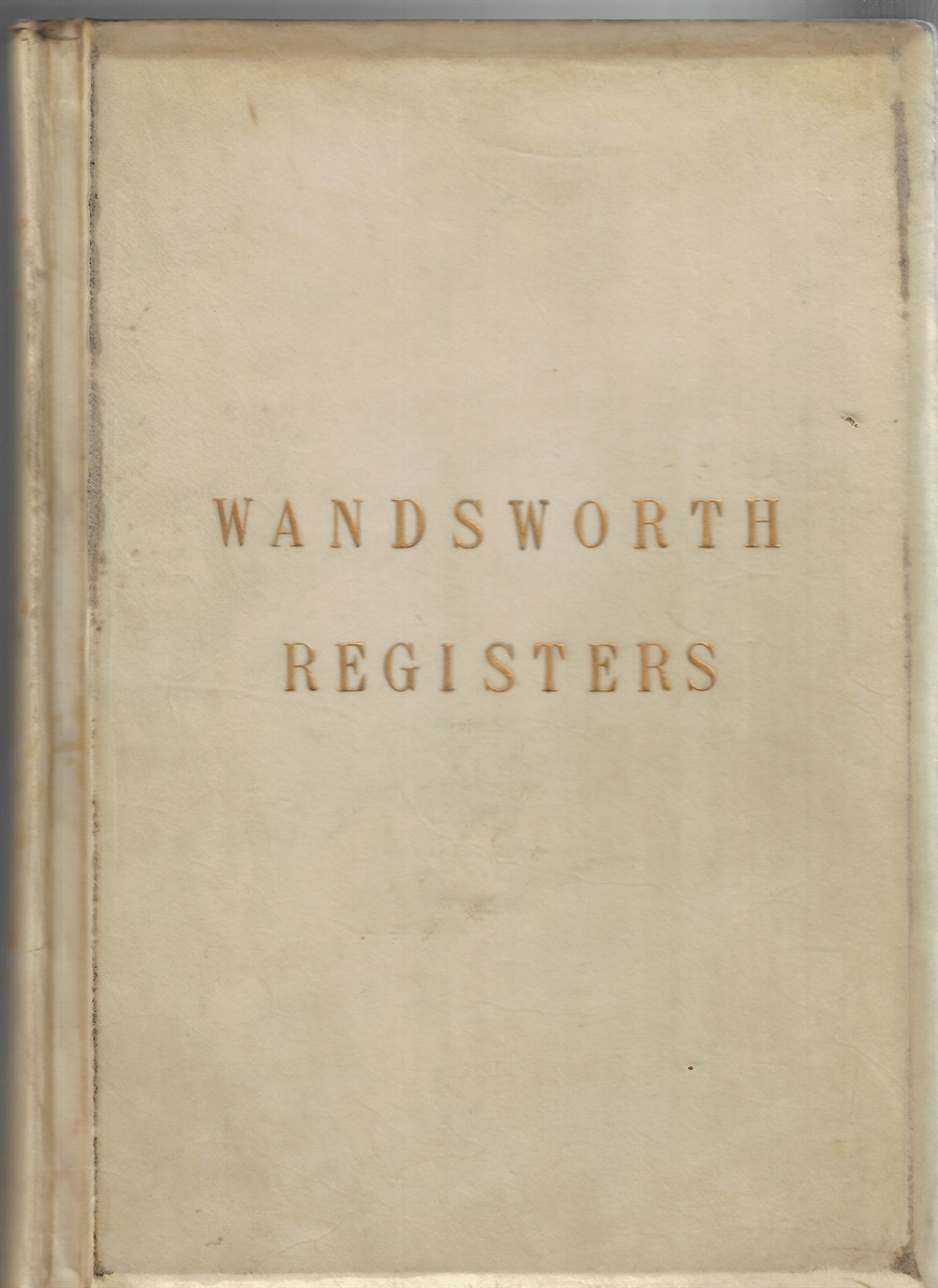 Image for The Registers of the Parish of Wandsworth ; In the County of Surrey (1603-1787) The Registers of the Parish of Wandsworth ; In the County of Surrey (1603-1787)