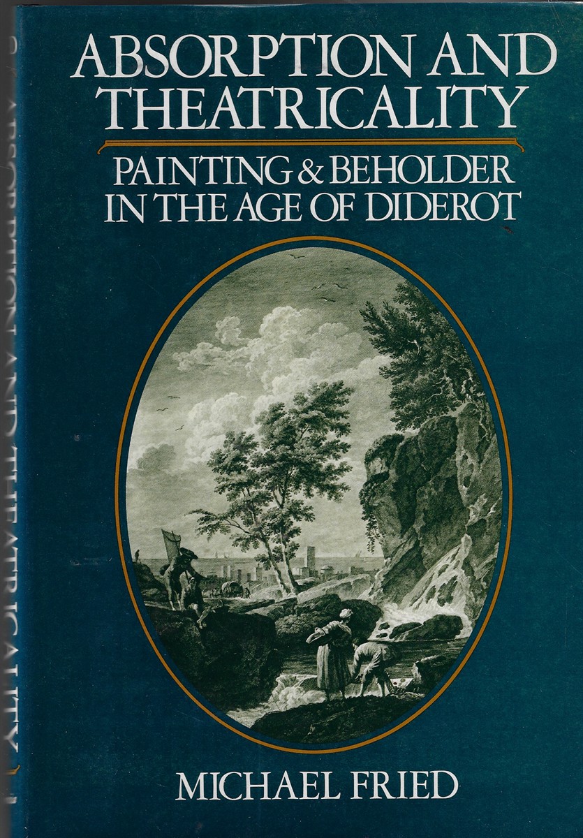 Absorption and Theatricality; Painting and Beholder in the Age of Diderot